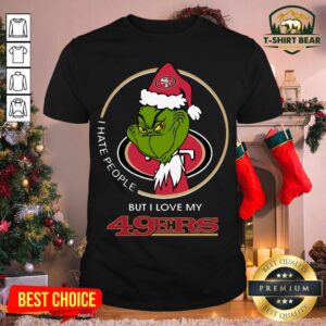 Good I Hate People But I Love My San Francisco 49ers Grinch Shirt