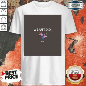 Pretty Shooting Stars We Just Did 2020 Election Shirt