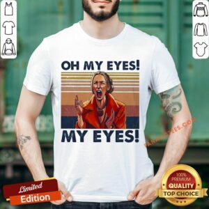 Oh My Eyes My Eyes Phoebe Vintage Shirt