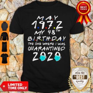 Pretty May 1972 My 48th Birthday The One Where I Was Quarantined 2020 Shirt