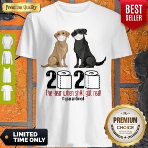 Awesome Labrador Retriever Face Mask 2020 The Year When Shit Got Real Quarantined Shirt