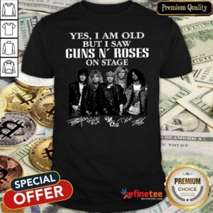 Happy Yes I Am Old But I Saw Guns N Roses On Stage Signatures Shirt
