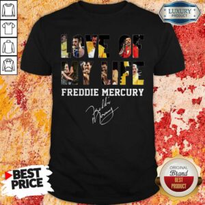 Pretty Love Of My Life Freddie Mercury Signature Shirt