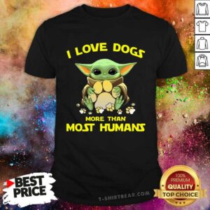 Happy Baby Yoda Hug Dogs I Love Dogs More Than Most Humans 2021 Shirt