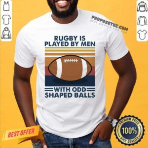 Good Rugby Is Played By Men With Odd Shaped Balls Vintage Retro Shirt