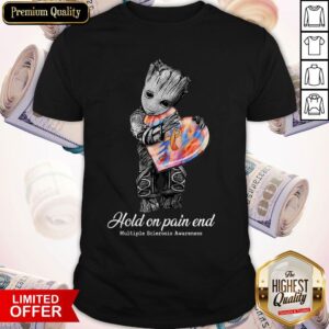 Pretty Groot Hold On Pain End Multiple Sclerosis Awareness Shirt