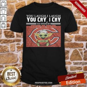 Official You Laugh I Laugh You Cry I Cry You Offend My Chicago Bears Baby Yoda I Kill You Shirt