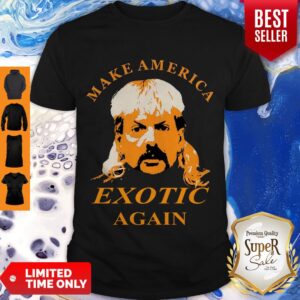 Good Tiger King Make America Exotic Again Joe Exotic Shirt