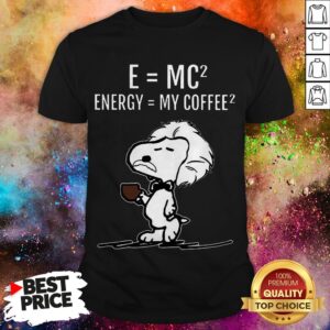 Science Snoopy Energy My Coffee Albert Einstein Shirt
