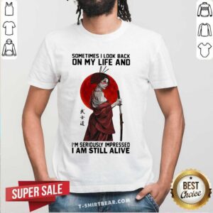 Pretty Sometime I Look Back On My Life And I’m Seriously Impressed I Am Still Alive Ninja The Moon Shirt