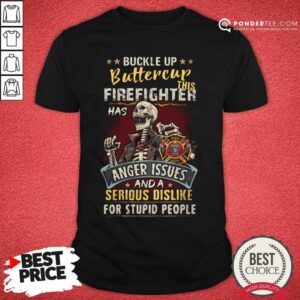 This Firefighter Has Anger Issues Shirt