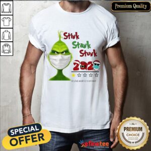 Happy Grinch Stink Stank Stunk 2020 Very Bad Would Not Recommend Shirt