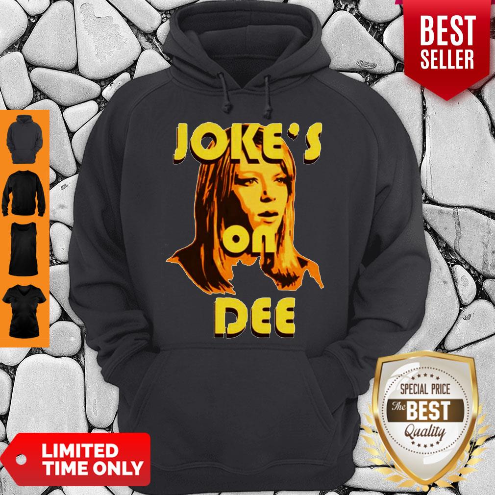 Official Joke’s On Dee Shirt