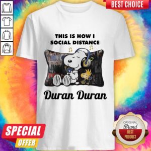 Snoopy This Is How I Social Distance Duran Duran Shirt