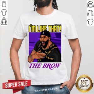 Can’t Beat LA 2020 I’m Like That The Brow Shirt