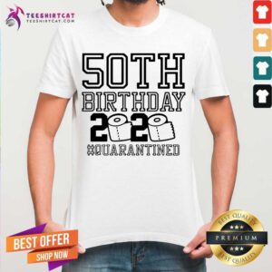 Pretty 50th Birthday 2020 Quarantined Shirt