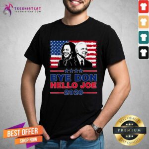 Nice Hello Joe Biden Wins Bye Don 46th President Elect Kamala Shirt