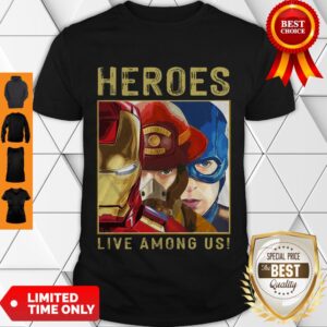 Nice Firefighter Heroes Live Among US Shirt
