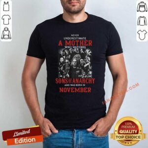 Good Never Underestimate A Mother Who Watches Sons Of Anarchy T-Shirt