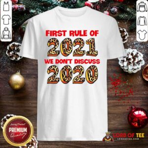 Good First Rule Of 2021 We Don't Discuss 2020 Leopard Shirt