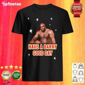 Fantastic Barry Wood Have A Barry Good Day Shirt
