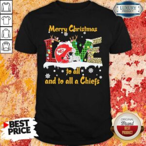 Hot Love Merry Christmas To All And To All A Kansas City Chiefs Shirt