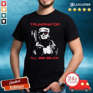 Pretty Trumpinator I'Ll Be Back 2024 Shirt