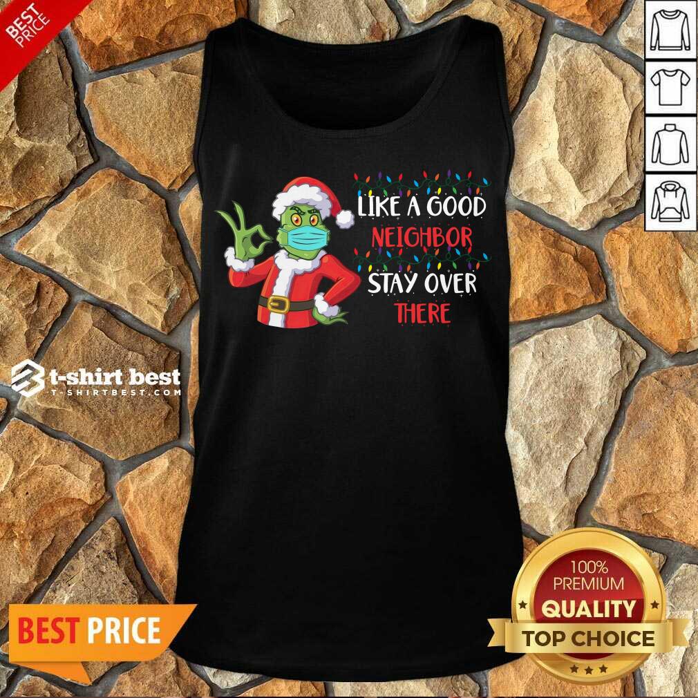 perfect-the-grinch-santa-face-mask-like-a-good-neighbor-stay-over-there-xmas-tank-top.jpg