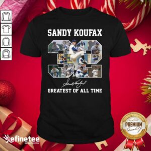 Pretty Sandy Koufax 32 Greatest Of All Time Signature Shirt