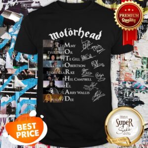 Nice Motorhead Signatures Lemmy Phil Taylor Pete Gill Brian Robertson Shirt