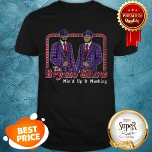 Nice The Bryzzo Show Shirt