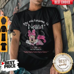 Minnie Mouse My Nickname Is Nana But My Full Name Is Nana Shirt
