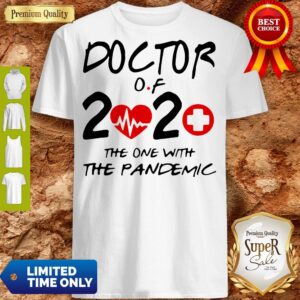 Nice Doctor Of 2020 The One With The Pandemic Shirt