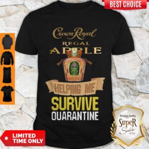 Top Crown Royal Regal Apple Helping Me Survive Quarantine COVID-19 Shirt