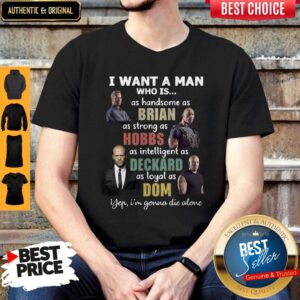 I Want A Man Who Is As Handsome As Brian Yep I’m Gonna die Alone Shirt