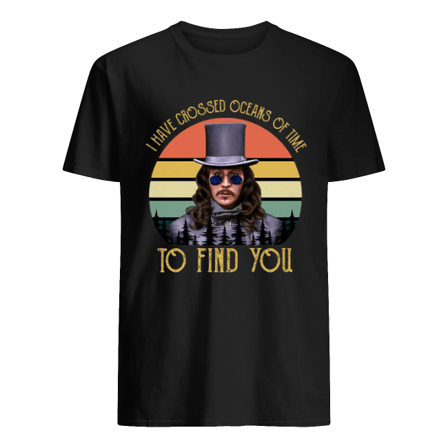 I-Have-Crossed-Oceans-Of-Time-To-Dind-You-Shirt.png