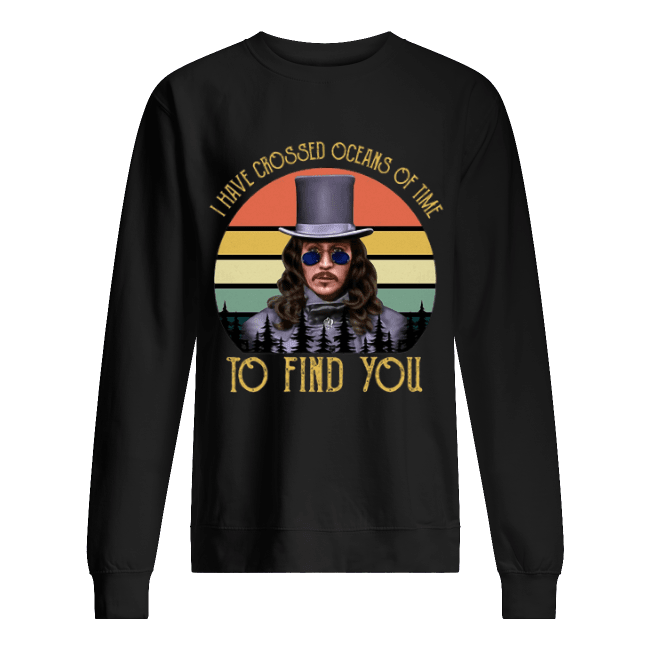 I-Have-Crossed-Oceans-Of-Time-To-Dind-You-Unisex-Sweatshirt.png
