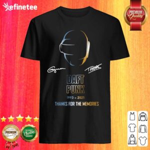 Attractive Daft Punk 1993 2021 Thanks For The Memories Signature Shirt