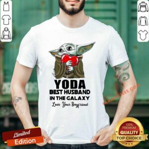 Hot Yoda Best Husband In The Galaxy Love Your Boyfriend Shirt