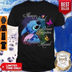 Cute Always Loved Never Forgotten Forever Missed Shirt