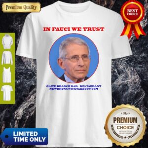 Dr. Fauci In Fauci We Trust Olive Branch Bar Restaurant Newbrunswicktakeout.com Shirt