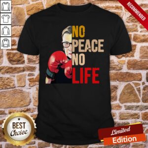 Ruth Bader Ginsburg Boxing No Peace No Life Shirt