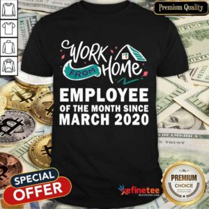 Vip Work From Home Employee Month Since March 2020 Shirt