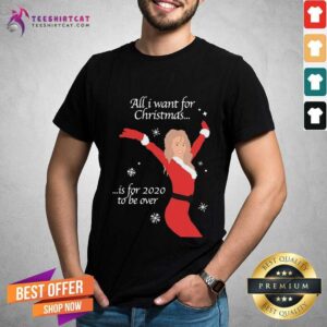 Top All I Want For Christmas Is For 2020 To Be Over Christmas Shirt