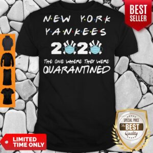 Good New York Yankees 2020 The One Where They Were Quarantined Love Shirt