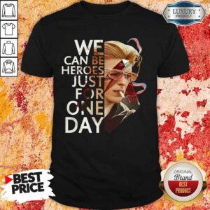Awesome We Can Be Heroes Just For One Day David Bowie Shirt