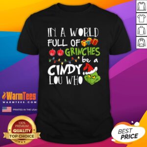 Funny In A World Full Of Grinches Be A Cindy Lou Who Christmas 2020 Shirt