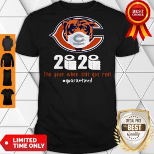 Good Chicago Bears 2020 The Year When Shit Got Real #Quarantined Shirt
