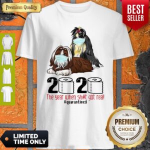 Shih Tzus Mask 2020 The Year When Shit Got Real Quarantined Covid-19 Shirt