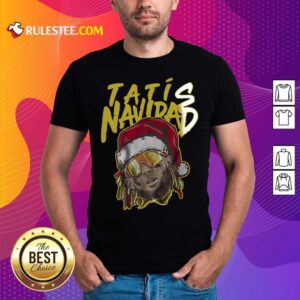 Good Tatis Navidad Shirt